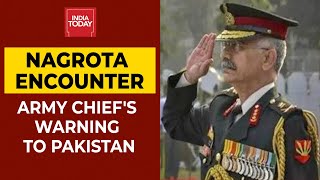 Army Chief Praises Security Forces On Nagrota Operation, 'Terrorists Crossing LoC Won't Survive'