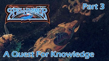 AD&D Spelljammer: A Quest For Knowledge — Part 3 — AD&D 2nd Edition Spelljammer Campaign
