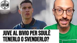 Soulè alla Juventus: puntarci o monetizzarlo? Storia, rendimento e qualità ||| Avsim