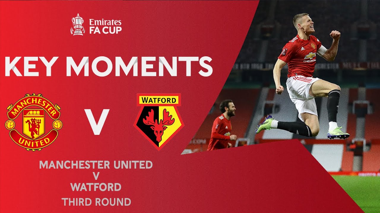 manchester united v watford key moments third round emirates fa cup 2020 21