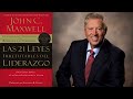 Las 21 leyes irrefutables del liderazgo john maxwell  audio libro cristiano