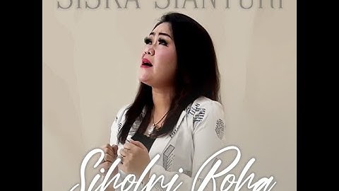 SIHOL NI ROHA | SISKA SIANTURI