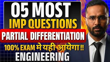 05 Most Important Questions | Partial Differentiation | 100% Exam Me Yehi Aayega | Engineering Maths