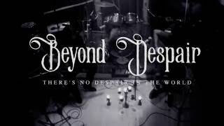 Video thumbnail of "Beyond Despair - There's No Despair In The World"