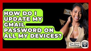 How Do I Update My Gmail Password On All My Devices? - TheEmailToolbox.com