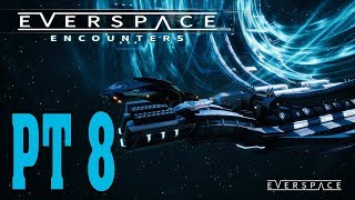 Everspace: Encounters PT 8: Okkar is pissed!!