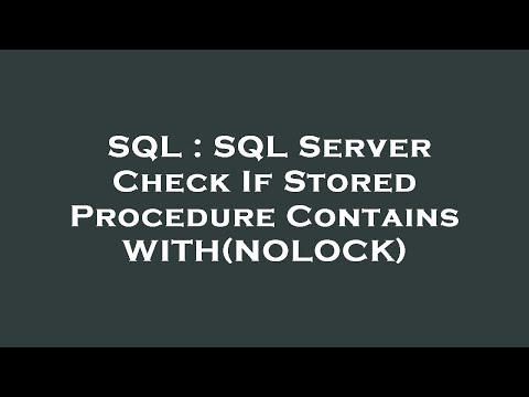 SQL : SQL Server Check If Stored Procedure Contains WITH(NOLOCK)