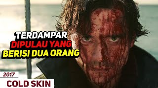 Satu Pulau Cuma 2 Orang Tapi Harus Bertahan Hidup !!! - Alur Cerita Film Cold Skin