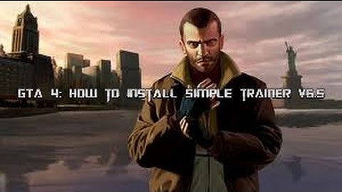 GTA 4: HOW TO INSTALL SIMPLE TRAINER v6 5