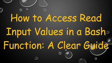 How to Access Read Input Values in a Bash Function: A Clear Guide
