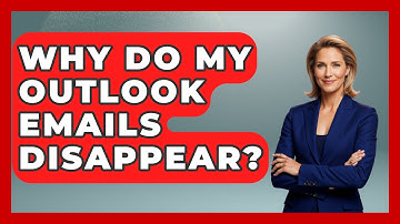 Why Do My Outlook Emails Disappear? - TheEmailToolbox.com