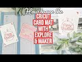 How to use the cricut card mat with explore  maker