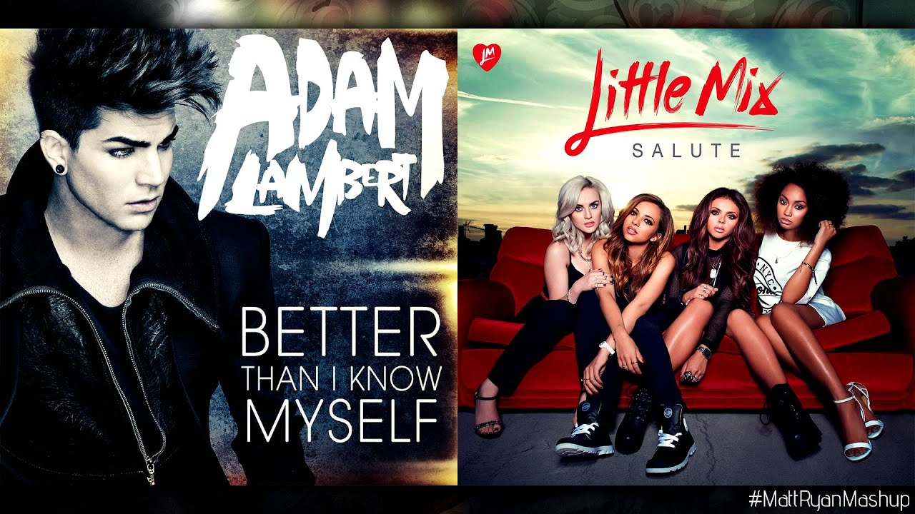 Adam Lambert vs. Little Mix - Better Than I Know Myself (Mashup)