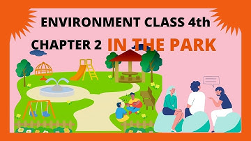 ENVIRONMENT | CLASS 4  CHAPTER 2 | IN THE PARK | PUNJAB SCHOOL EDUCATION BOARD WITH ALL Q A