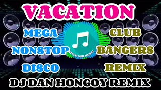 Vacation club Bangers Remix Mega Nonstop Disco  Dj Dan Hongoy Remix
