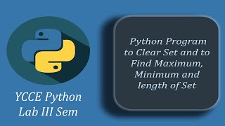 Python program to clear all the elements of the set and Find minimum, maximum, and length of Set