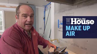 All About Make Up Air | This Old House