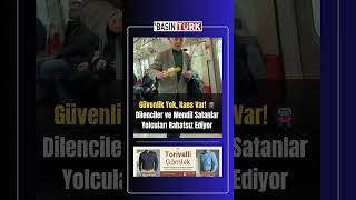 Metro Vagonlarında Kaos Dilenciler, Sokak Satıcıları Yolcular Tedirgin