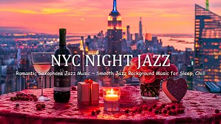 New York Night Jazz - Romantic Saxophone Jazz Music ~ Smooth Jazz Background Music for Sleep, Chill