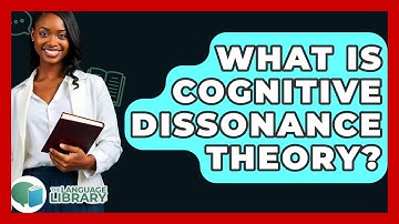 What Is Cognitive Dissonance Theory? - The Language Library