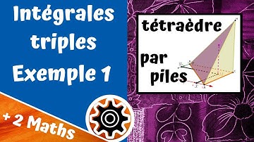 Intégrales triples : exemple 1 (par piles)