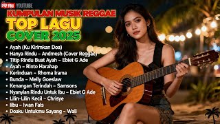 Download Lagu Top Hits Spotify Indonesia 2025 Full Album Reggae 🎧Kumpulan Musik Rindu Cover REGGAE Terbaru 2025🌴🎶 MP3