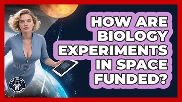How Are Biology Experiments In Space Funded? - All About Astronauts