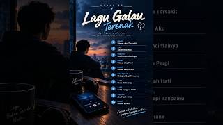 Playlist Lagu Galau Terbaik  💔🎧- KUMPULAN MUSIK INDONESIA