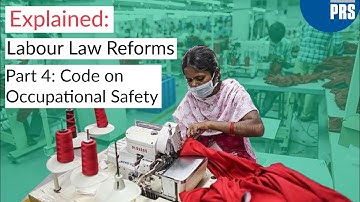 Explained | Reforms to the Labour Laws | Part 4: The Code on Occupational Safety and Health