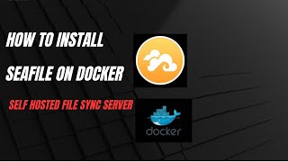 How to Install Seafile File Sync Server with Docker | Self-Hosted Dropbox/Google Drive