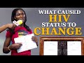 WHAT CAUSED HIV STATUS TO CHANGE?