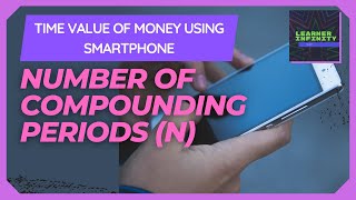Easily Solve For Number Of Compounding Periods N Using Smartphone Time Value Of Money