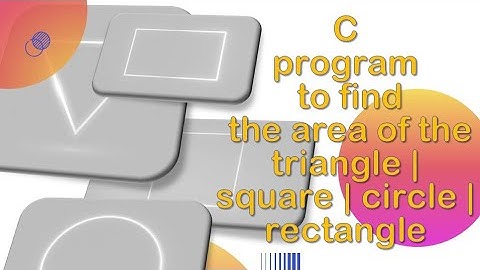 C program to find area of the circle |  square |  rectangle |  triangle in one program source code