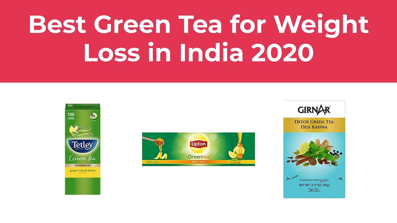 Best Green Tea for Weight Loss in India 2020 YouTube