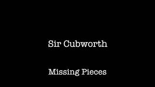 Sir Cubworth - Missing Pieces