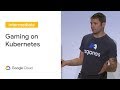 Large-Scale Multiplayer Gaming on Kubernetes (Cloud Next '19)