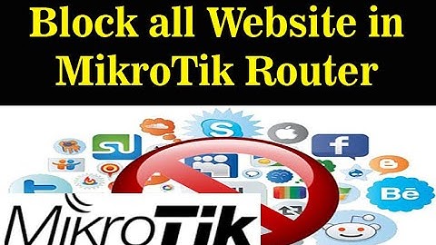 MikroTik | Block all Websites in MikroTik Router | Mikrotik Training Free