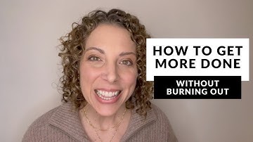 How to Get More Done in Less Time (WITHOUT BURNING OUT!)