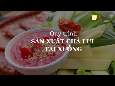 Video Quy trình sản xuất chả lụi tại xưởng - youtube