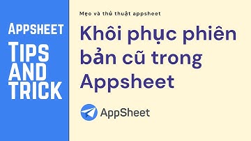 Hướng dẫn xem lịch sử chỉnh sửa trong Appsheet - Hòa data