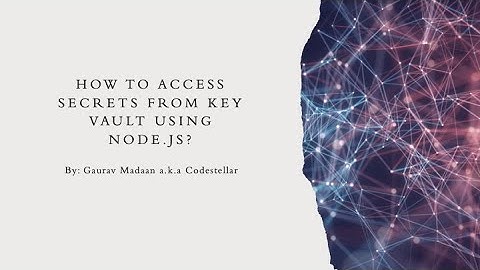 How to access secrets from Azure KeyVault using nodejs?