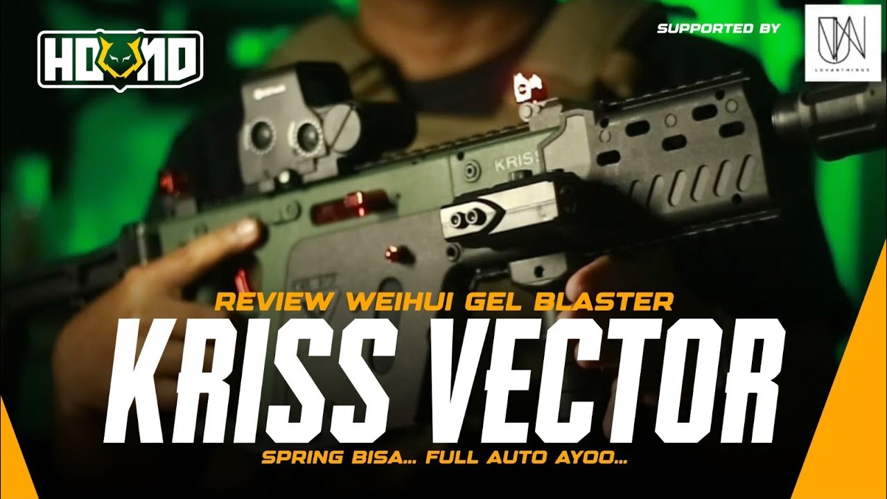 Review Weihui Kriss Vector Gel Blaster - Luvanthings