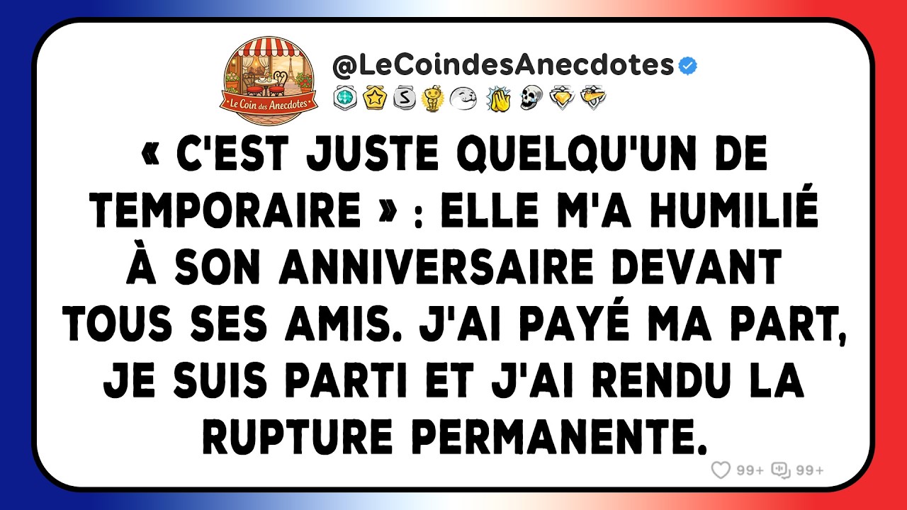 « C'est juste quelqu'un de temporaire » : Elle m'a humilié à son anniversaire devant tous ses amis.