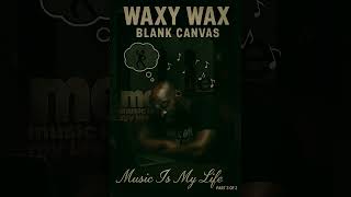Waxy Wax - Blank Canvas (Body)
