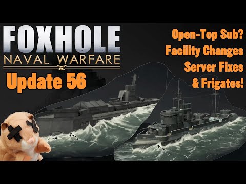Open Top Submarines?, Frigates, Server Improvements & Facility Buffs - Foxhole  (Update 56)