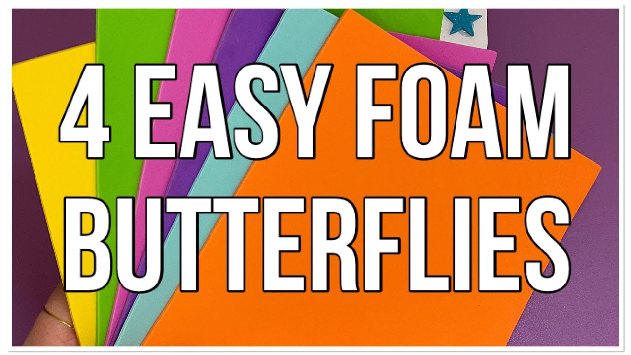 4 Easy EVA Foam Butterfly Crafts | DIY Butterfly Ideas for Kids ...