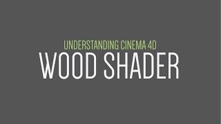 Understanding Cinema 4D: Wood Shader