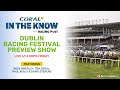 Dublin Racing Festival | Leopardstown | Horse Racing Tips | In The Know