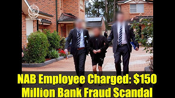 NAB Employee Charged: $150 Million Bank Fraud Scandal