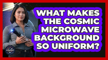 What Makes The Cosmic Microwave Background So Uniform?